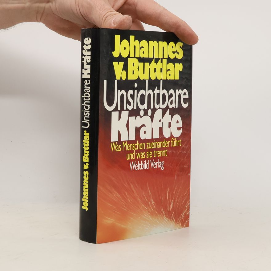 Johannes von Buttlar Unsichtbare Kräfte