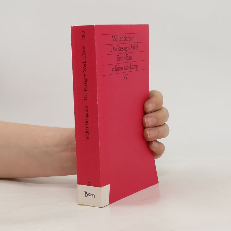 Walter Benjamin Das Passagen-Werk. Ersterer Band