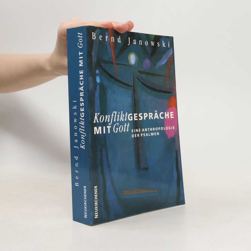 Bernd Janowski Konfliktgespräche mit Gott eine Anthropologie der Psalmen