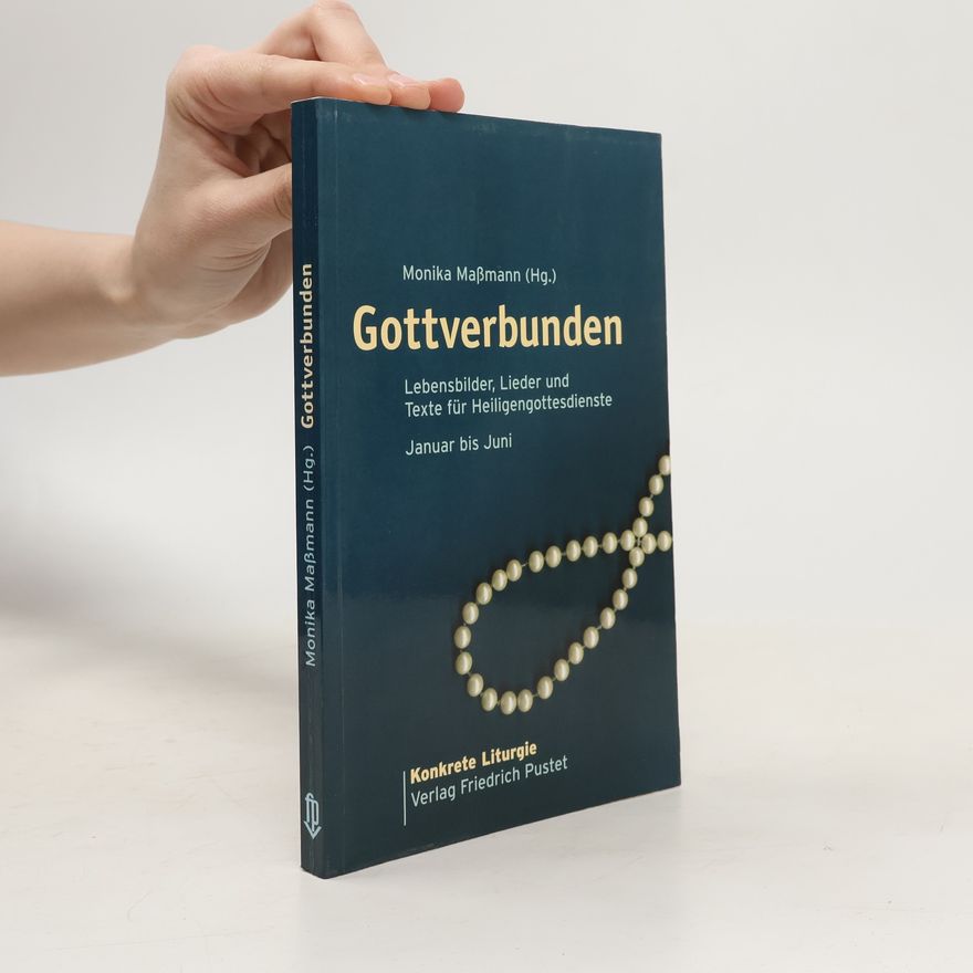 Monika Maßmann Konkrete Liturgie: Gottverbunden