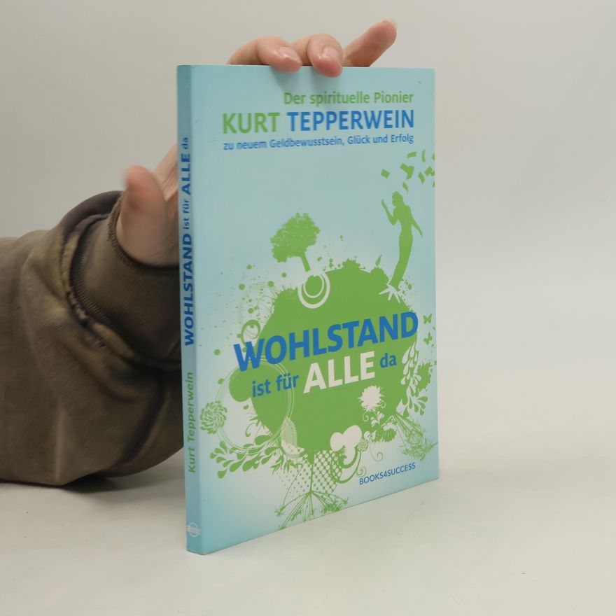 Kurt Tepperwein Wohlstand ist für alle da