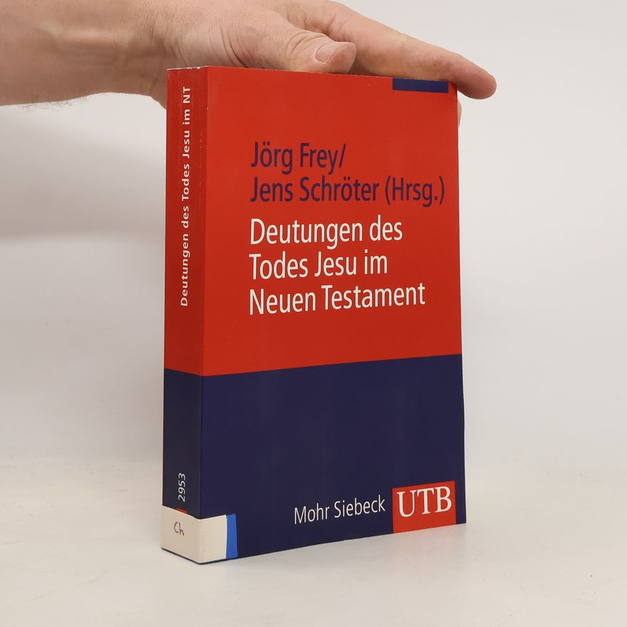 Jörg Frey UTB M: Uni-Taschenbücher - 2953: Deutungen des Todes Jesu im Neuen Testament