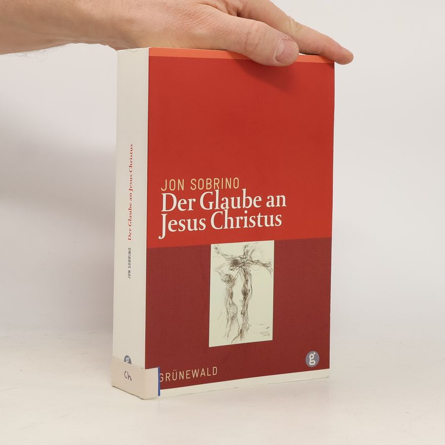 Jon Sobrino SJ Der Glaube an Jesus Christus