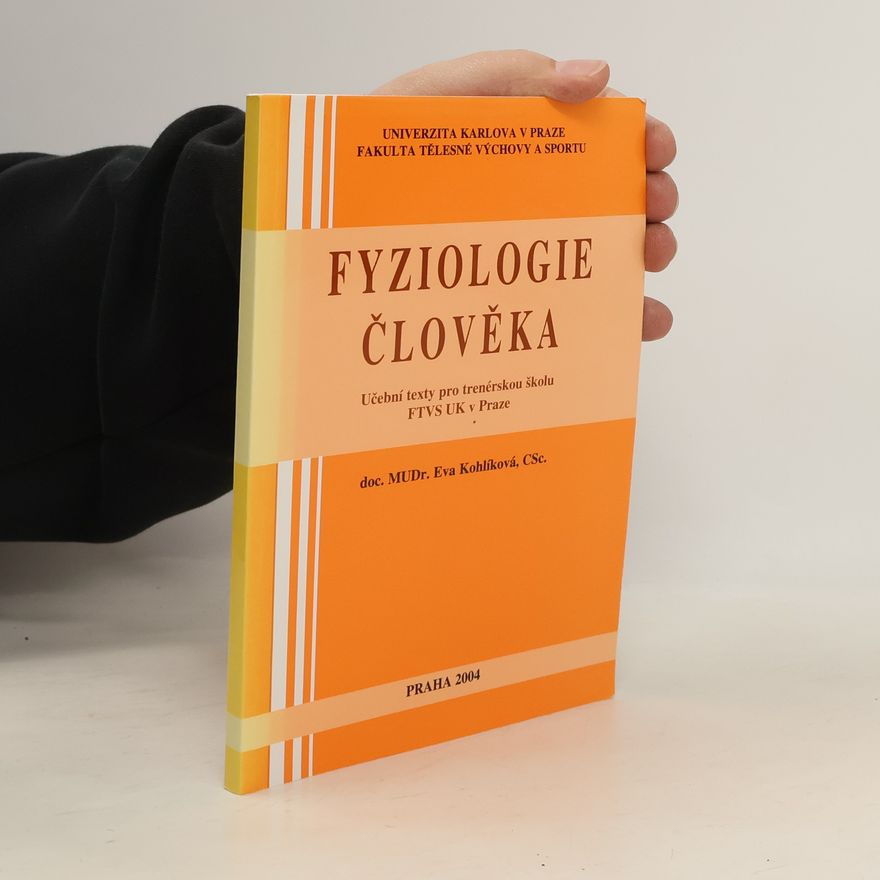 Eva Kohlíková Fyziologie člověka : učební texty pro trenérskou školu FTVS UK v Praze