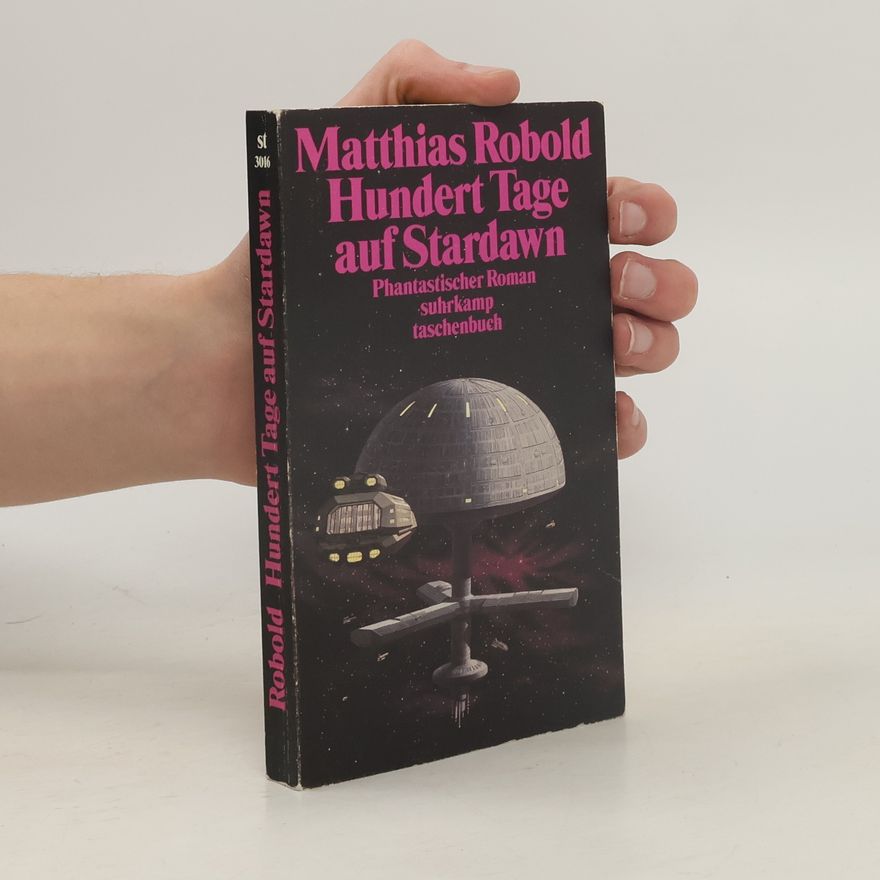 Matthias Robold Hundert Tage auf Stardawn oder Der Status des Menschen. Roman