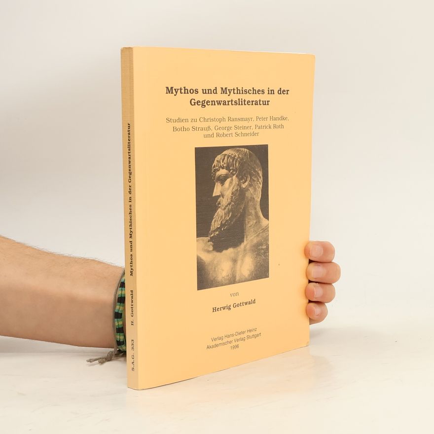 Herwig Gottwald Stuttgarter Arbeiten zur Germanistik - 333: Mythos und Mythisches in der Gegenwartsliteratur