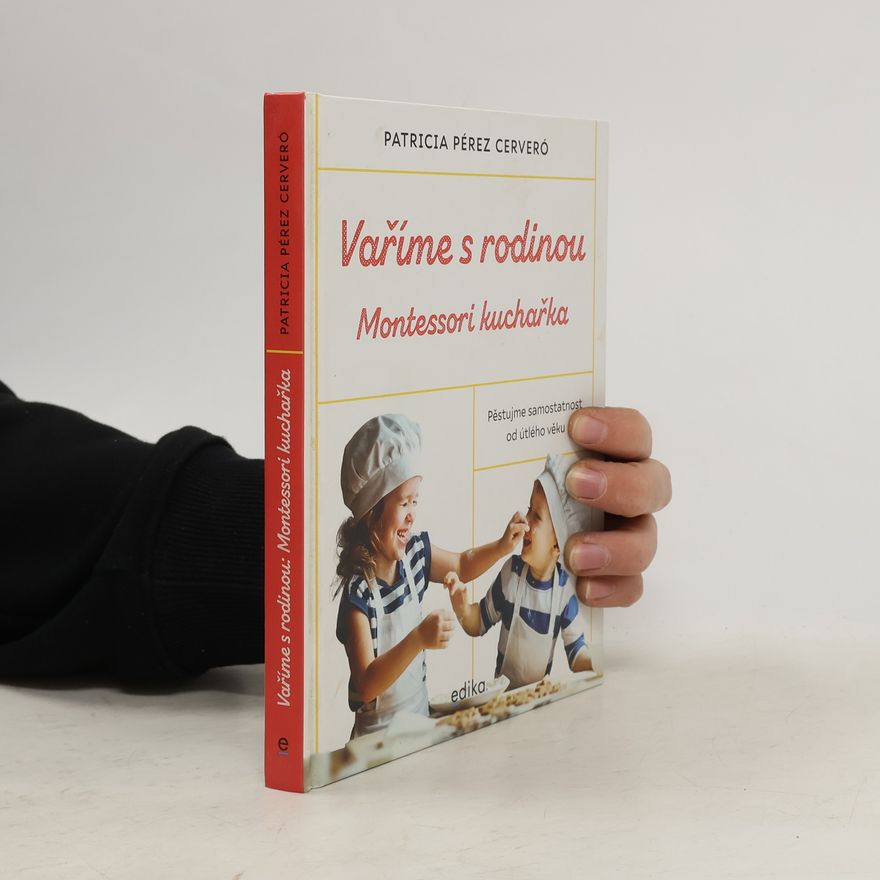 Patricia Pérez Cerveró Vaříme s rodinou : Montessori kuchařka