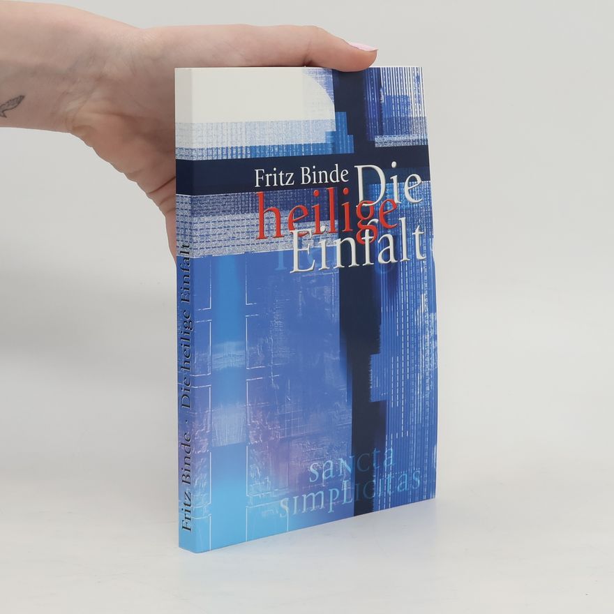 Fritz Binde Die heilige Einfalt