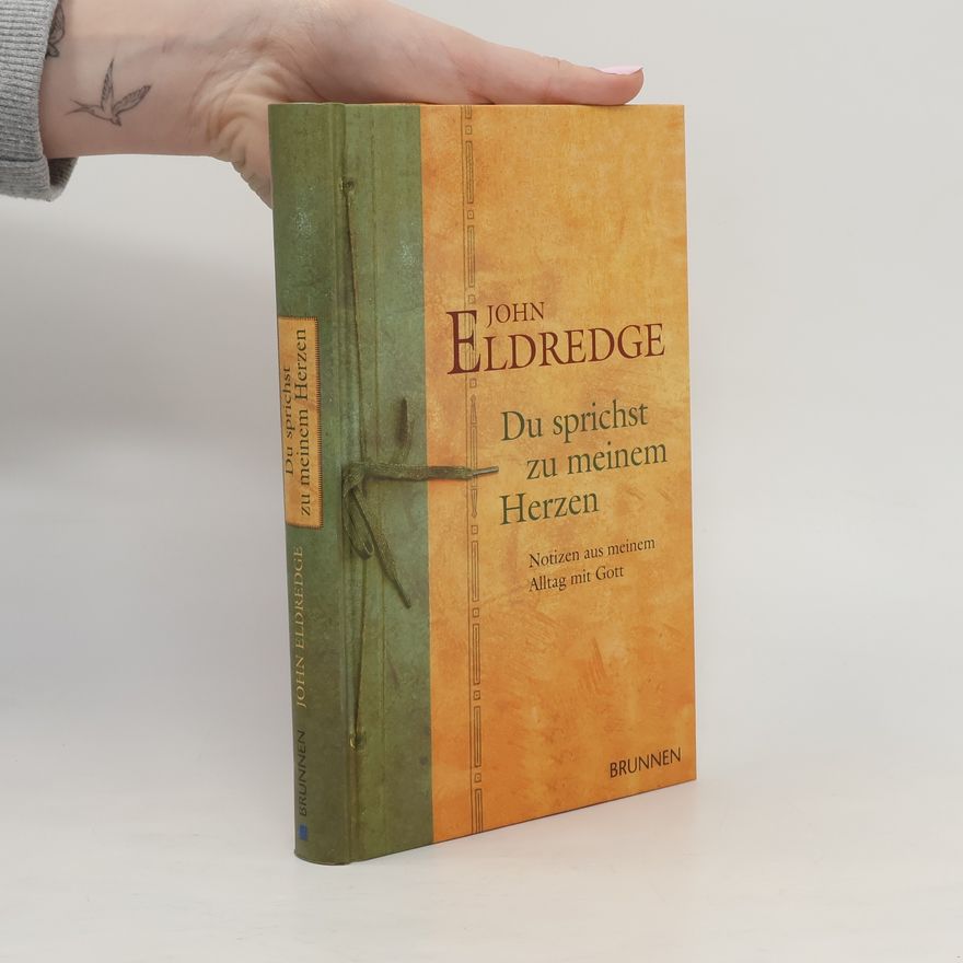 John Eldredge Du sprichst zu meinem Herzen