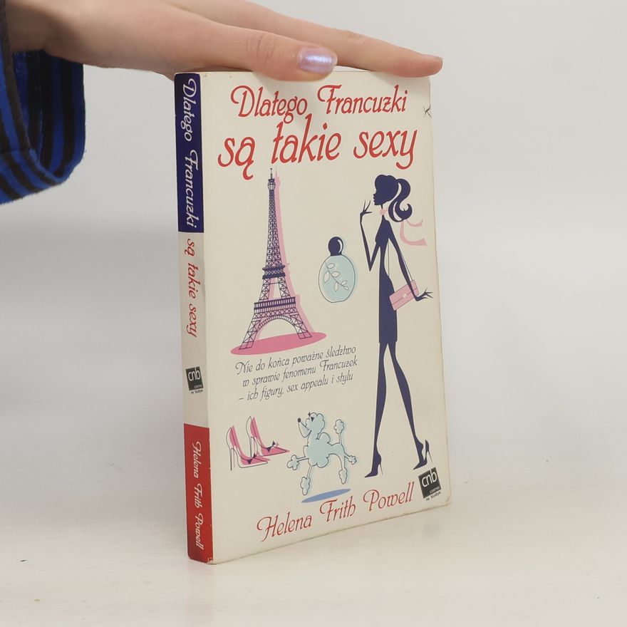 Helena Frith Powell Dlatego Francuzki są takie sexy