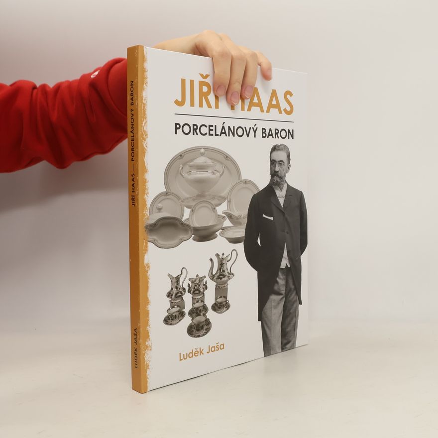 Luděk Jaša Jiří Haas – Porcelánový baron