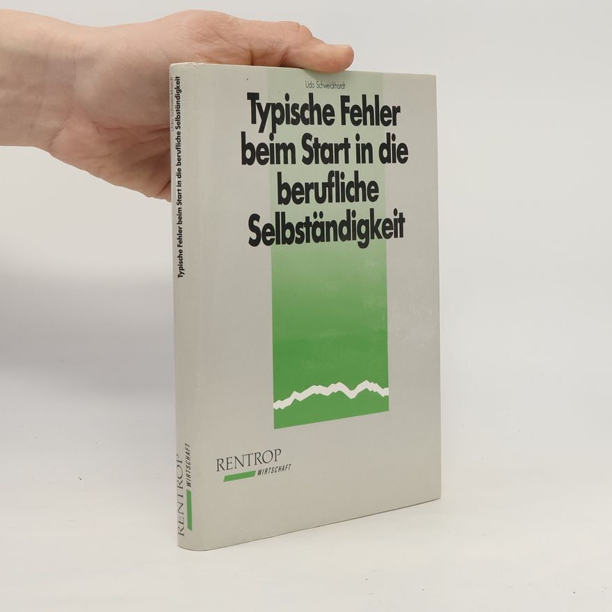 Udo Schweickhardt Typische Fehler beim Start in die berufliche Selbständigkeit
