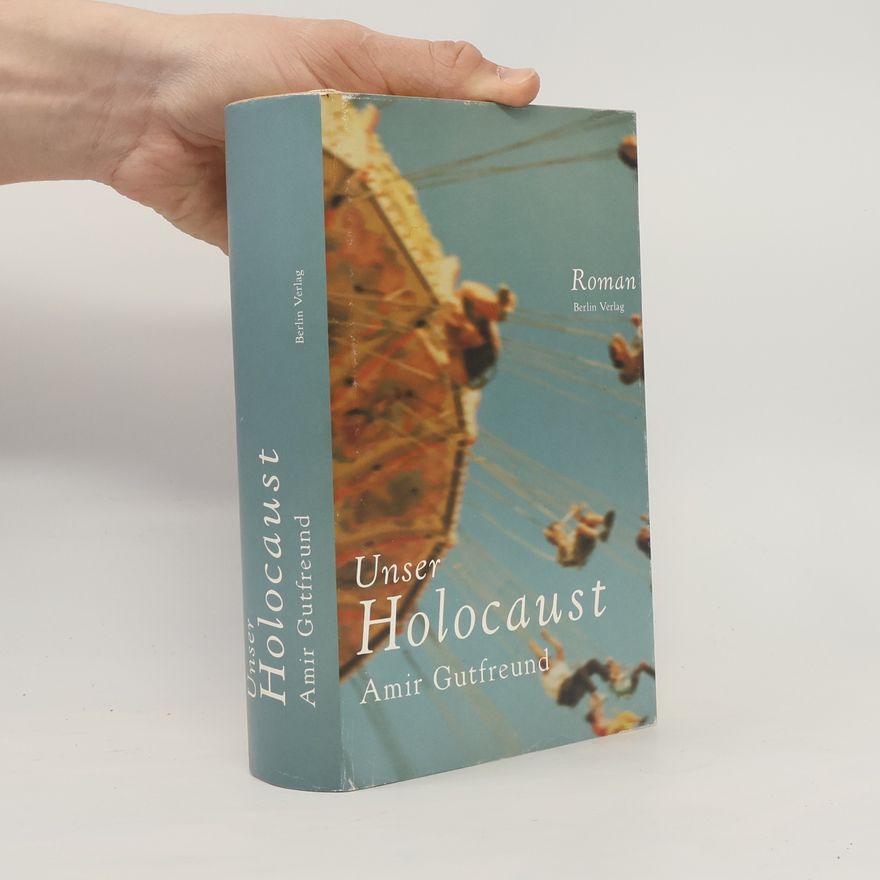 Amir Gutfreund Unser Holocaust