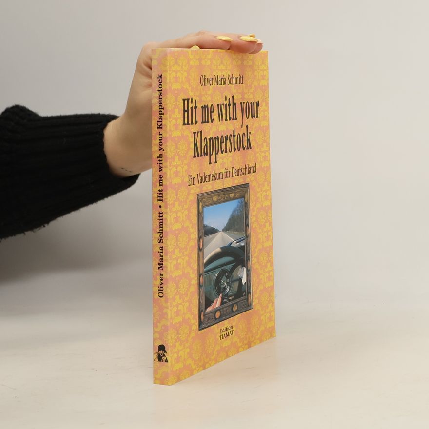 Oliver Maria Schmitt Hit Me With Your Klapperstock