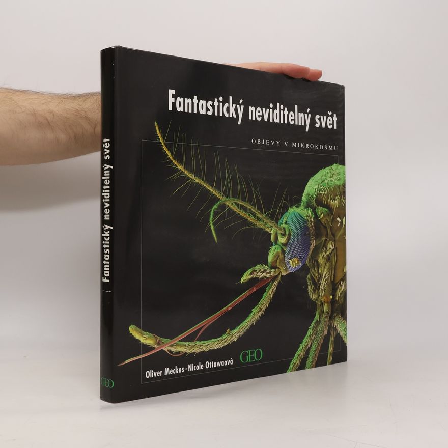 Nicole Ottawa Fantastický neviditelný svět: objevy v mikrokosmu