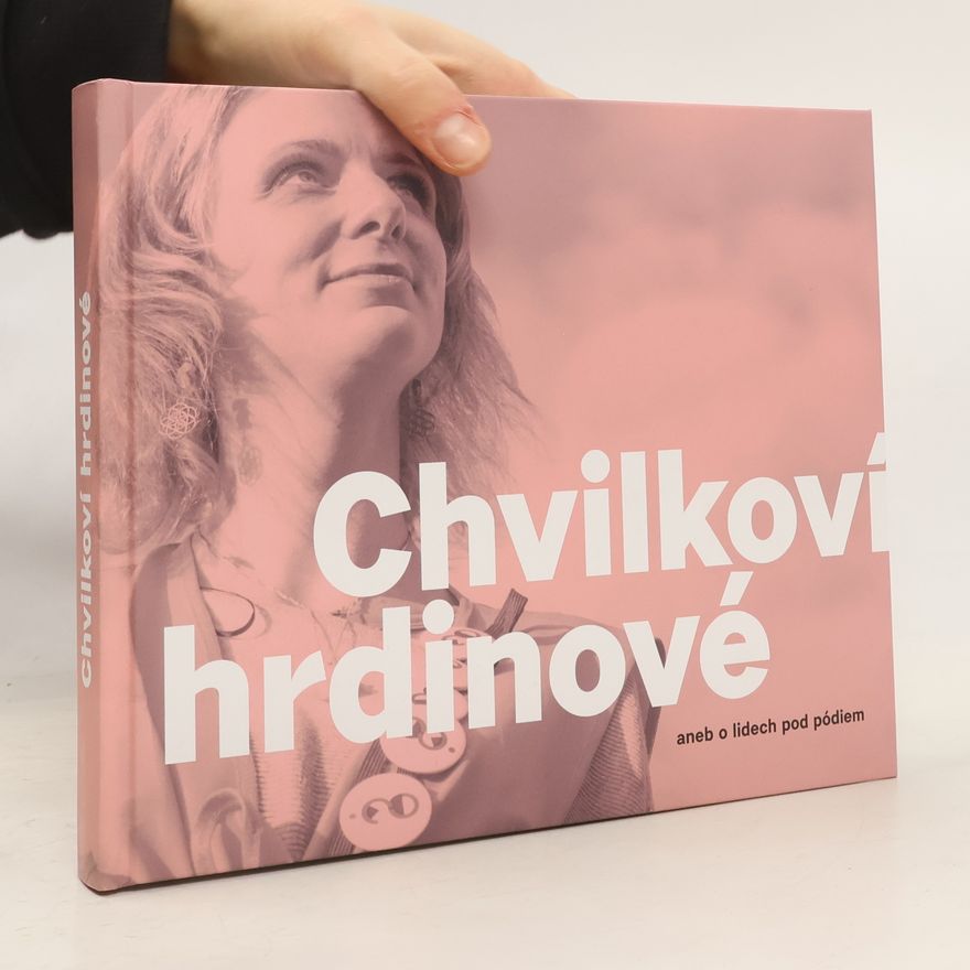Kolektív autorov Chvilkoví hrdinové aneb O lidech pod pódiem