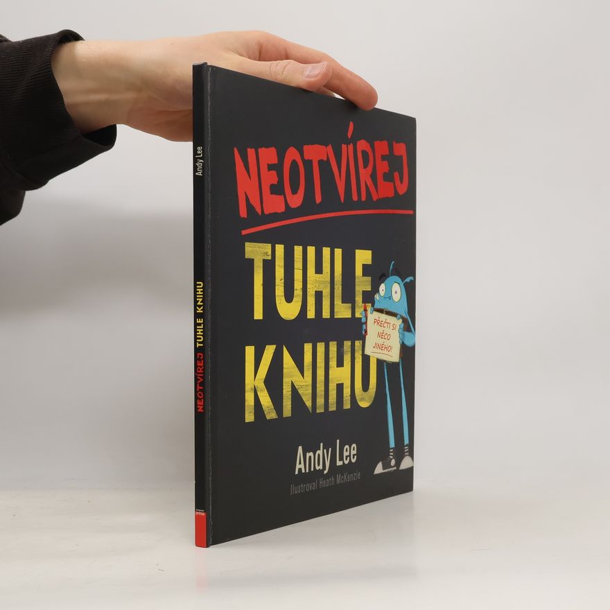 Andy Lee Neotvírej tuhle knihu : přečti si něco jiného
