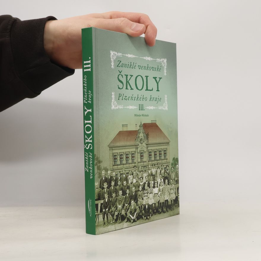 Miloslav Michalec Zaniklé venkovské školy Plzeňského kraje III.