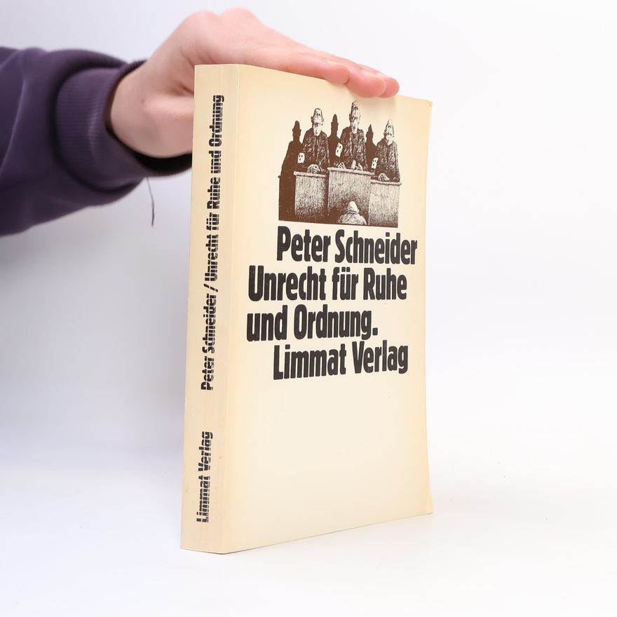 Peter Schneider Unrecht für Ruhe und Ordnung