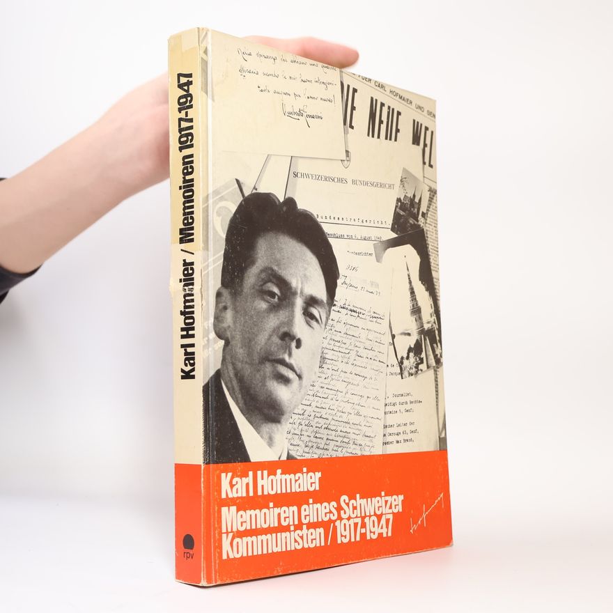 Karl Hofmaier Memoiren eines Schweizer Kommunisten 1917 - 1947