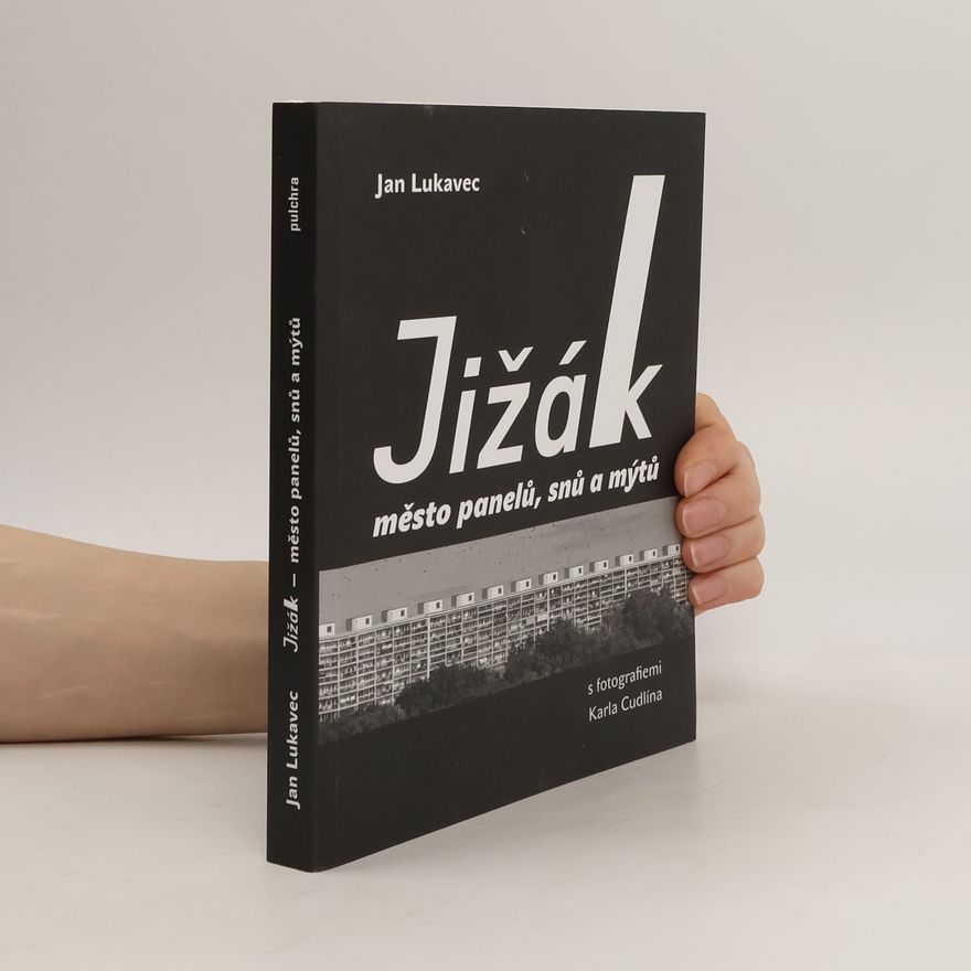 Jan Lukavec Jižák : město panelů, snů a mýtů