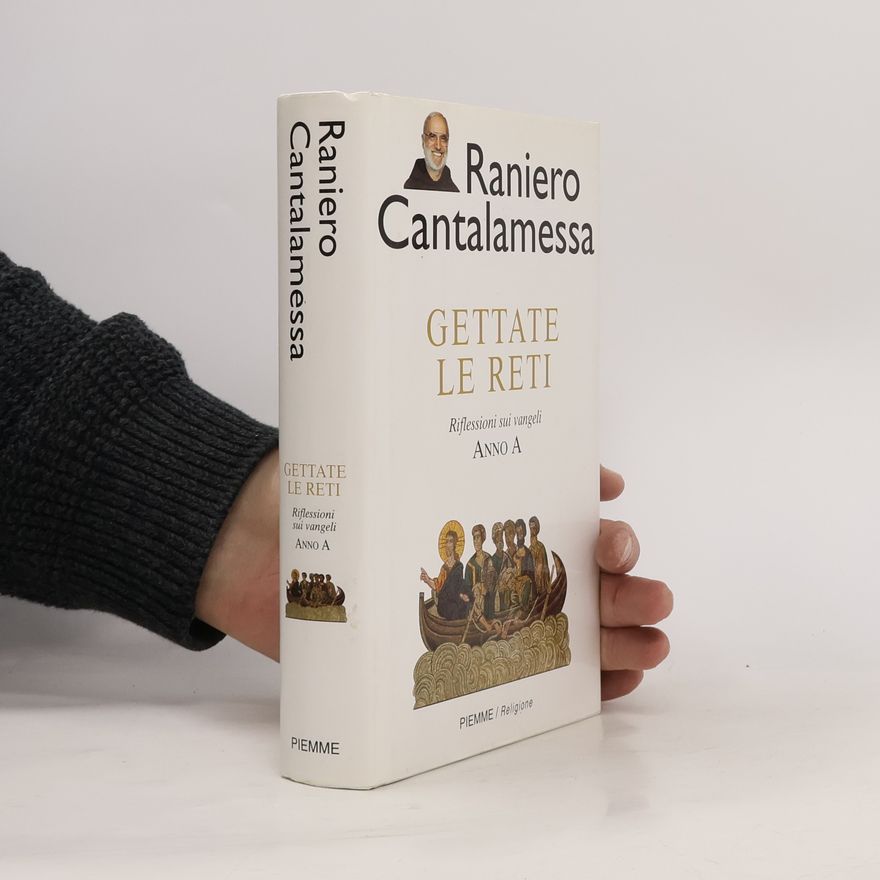 Raniero Cantalamessa Gettate le reti. Riflessione sui vangeli. Anno A