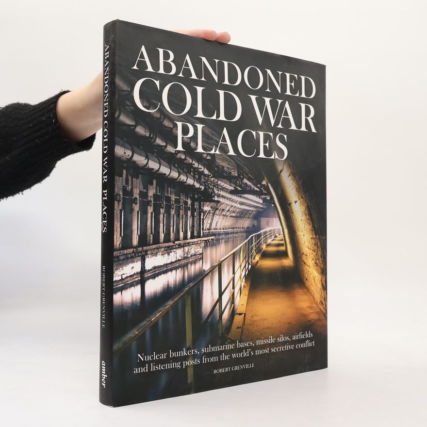 Robert Grenville Abandoned Cold War Places