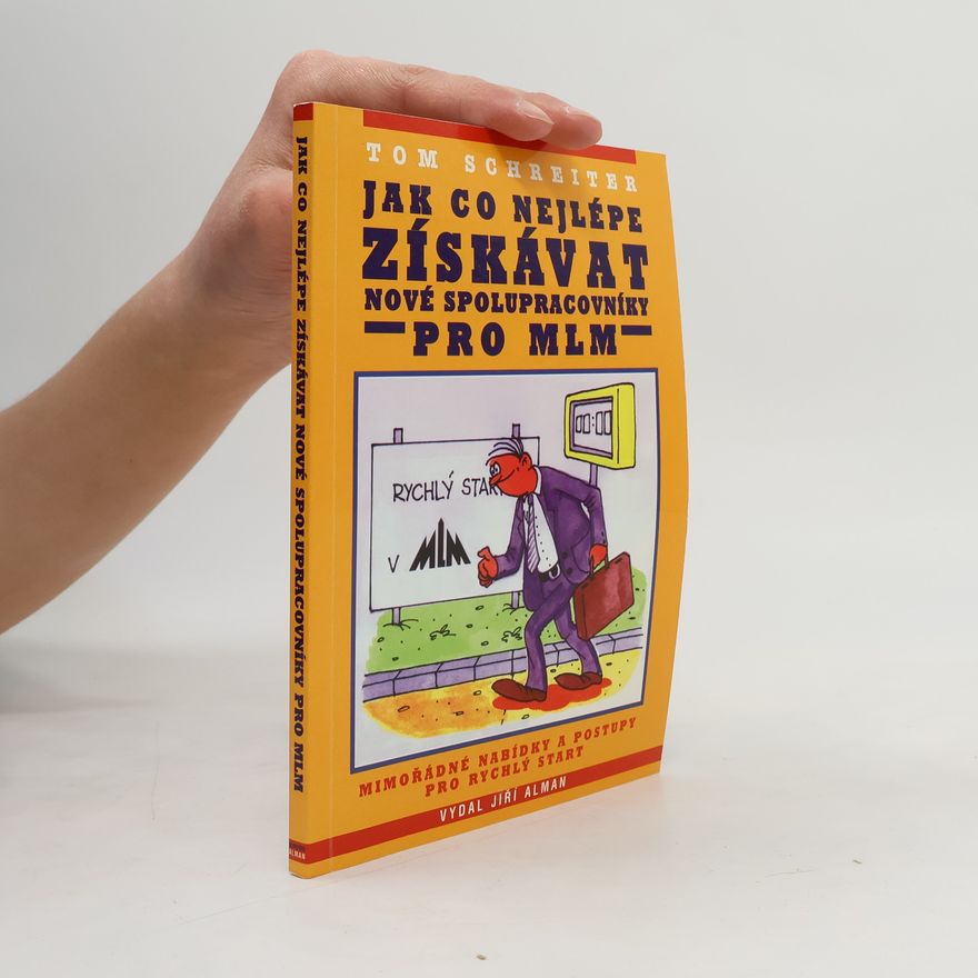 Tom Schreiter Jak co nejlépe získávat nové spolupracovníky pro MLM