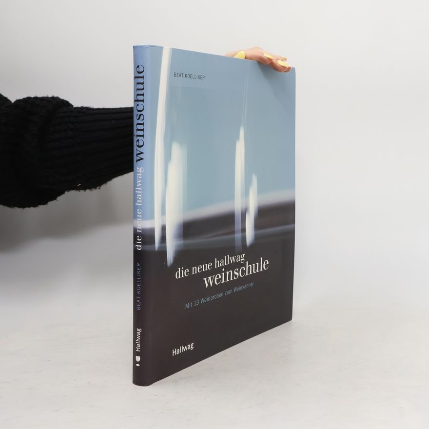 Beat Koelliker Die neue Hallwag-Weinschule
