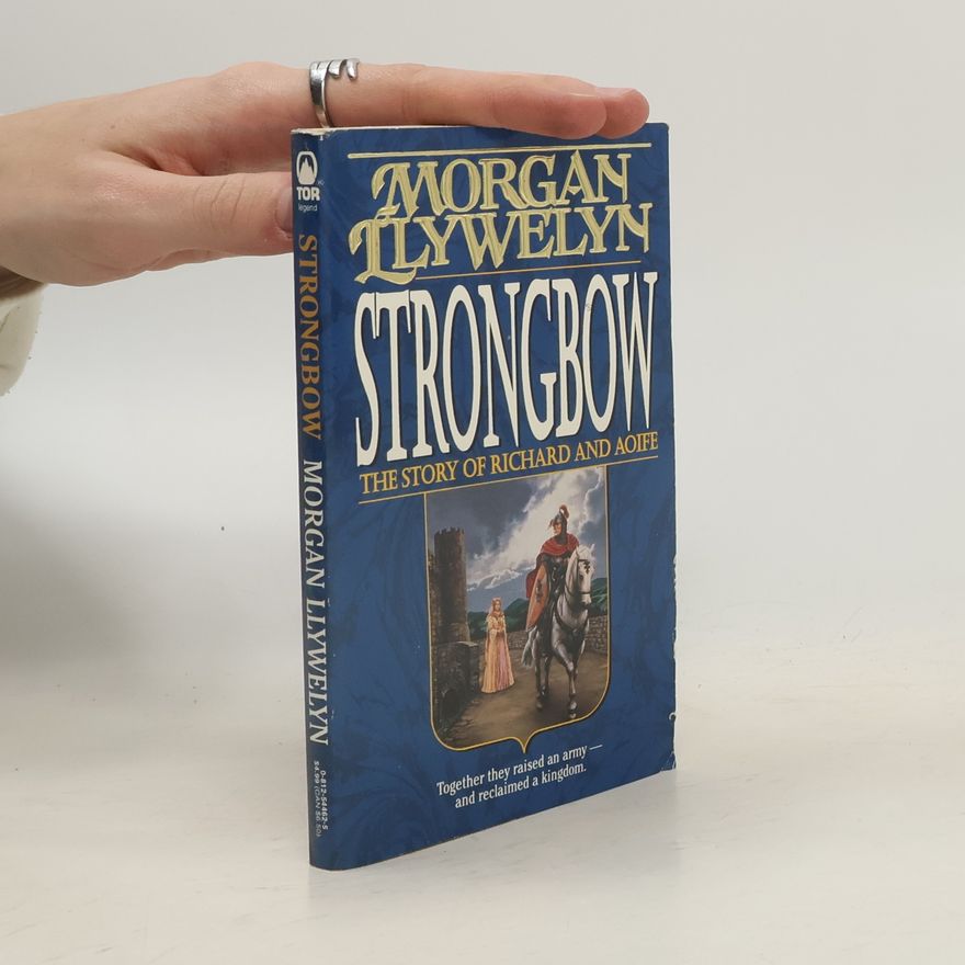 Morgan Llywelyn Celtic World of Morgan Llywelyn: Strongbow