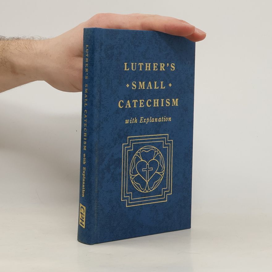 Martin Luther Small Catechism, with Explanation
