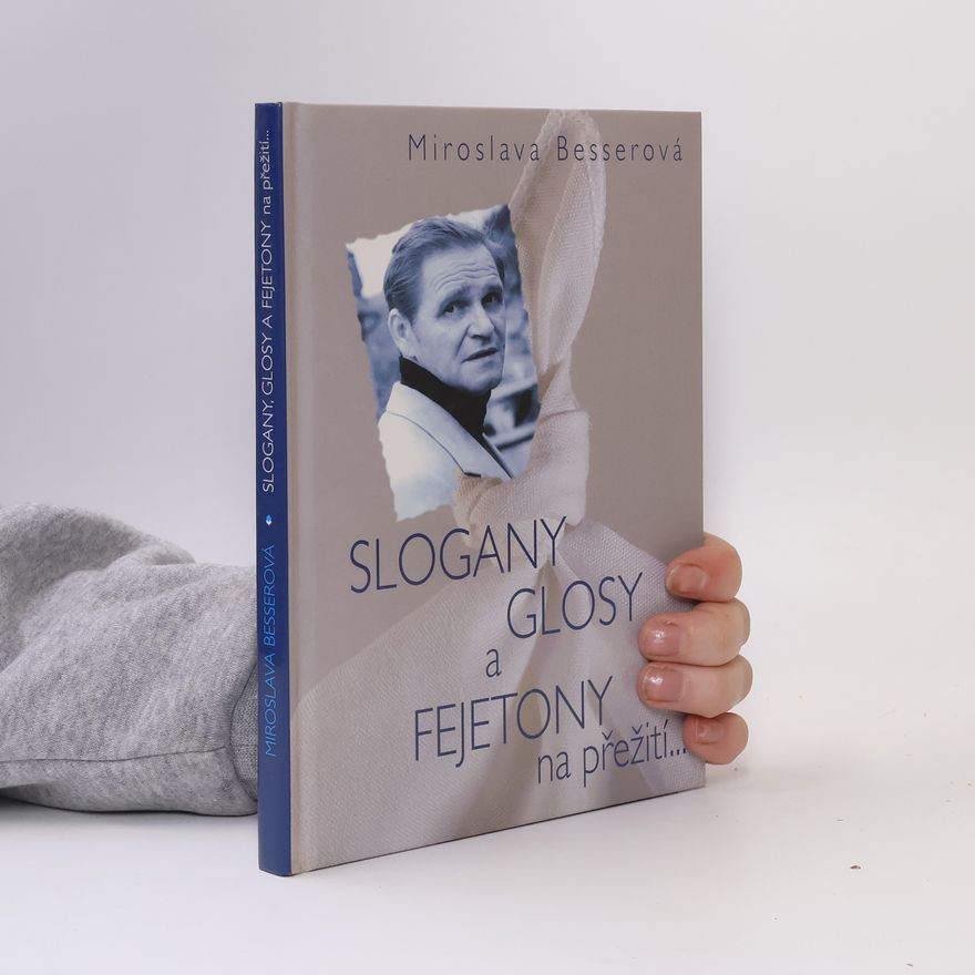 Miroslava Besserová Slogany, glosy a fejetony na přežití...