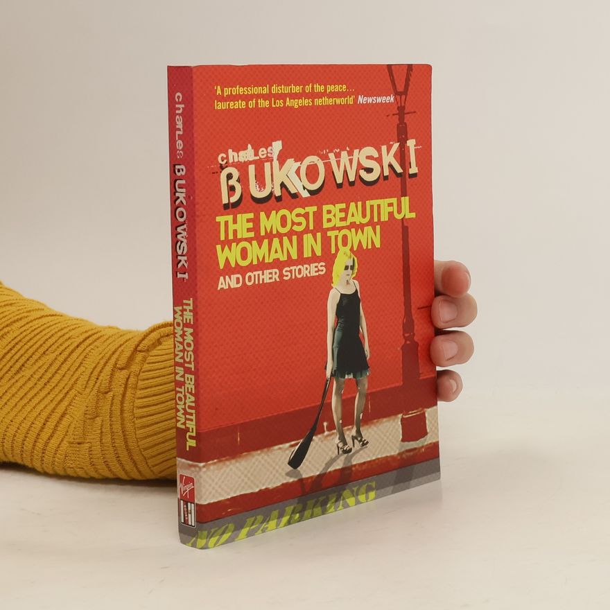 Charles Bukowski The most beautiful woman in town & other stories