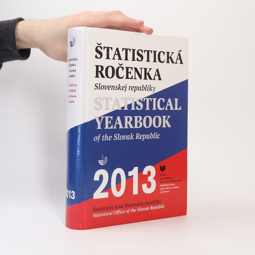 Collectif d'auteurs Štatistická ročenka Slovenskej republiky 2013. Statistical yearbook of the Slovak Republic 2013