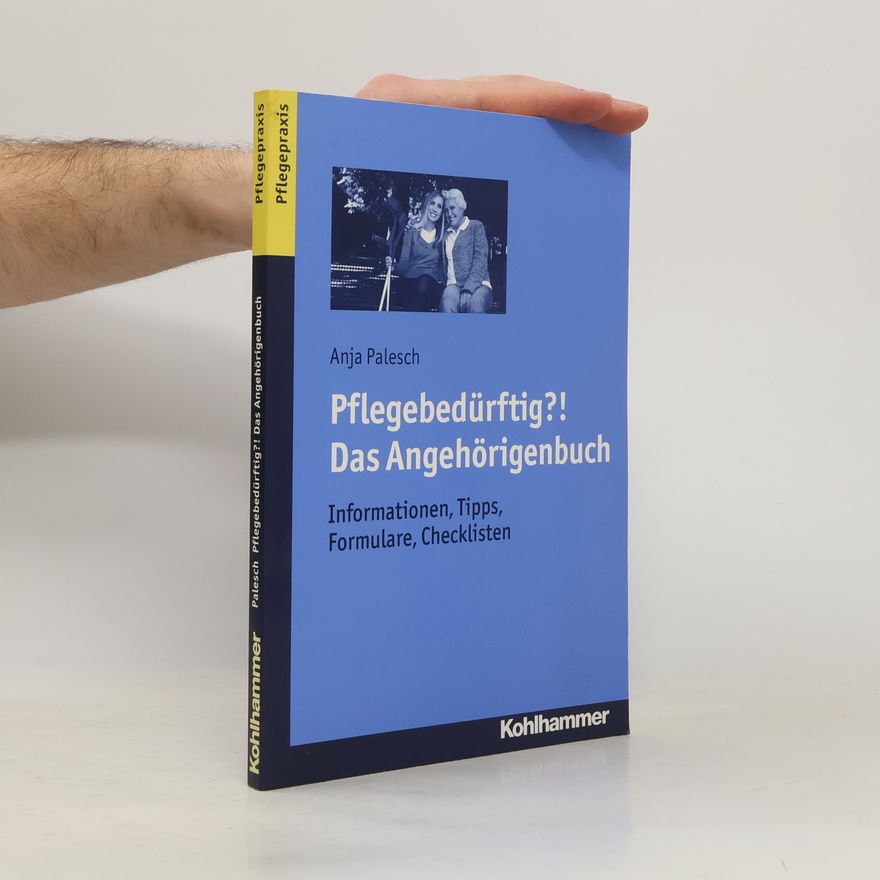 Anja Palesch Pflegebedürftig?! - das Angehörigenbuch