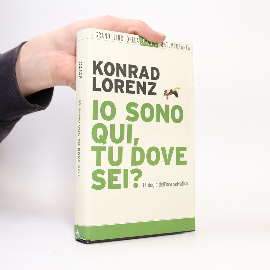 Konrad Lorenz Io sono qui, tu dove sei?