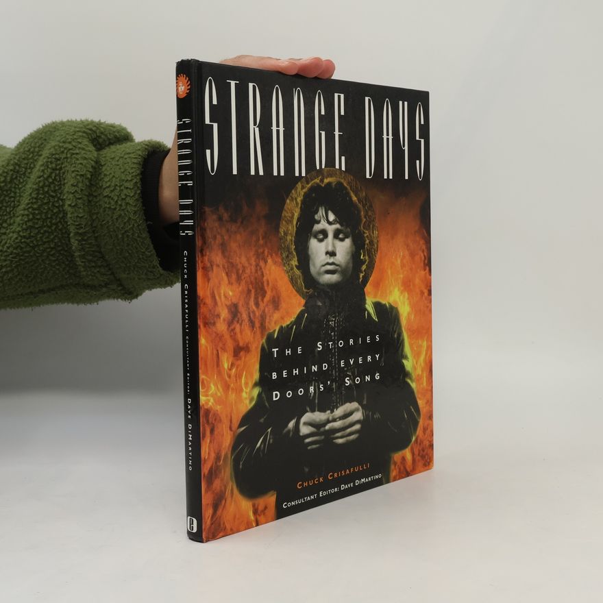 Chuck Crisafulli Strange Days. The Stories behind Every Doors' Song