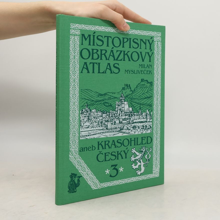 Milan Mysliveček Místopisný obrázkový atlas aneb Krasohled český 3.