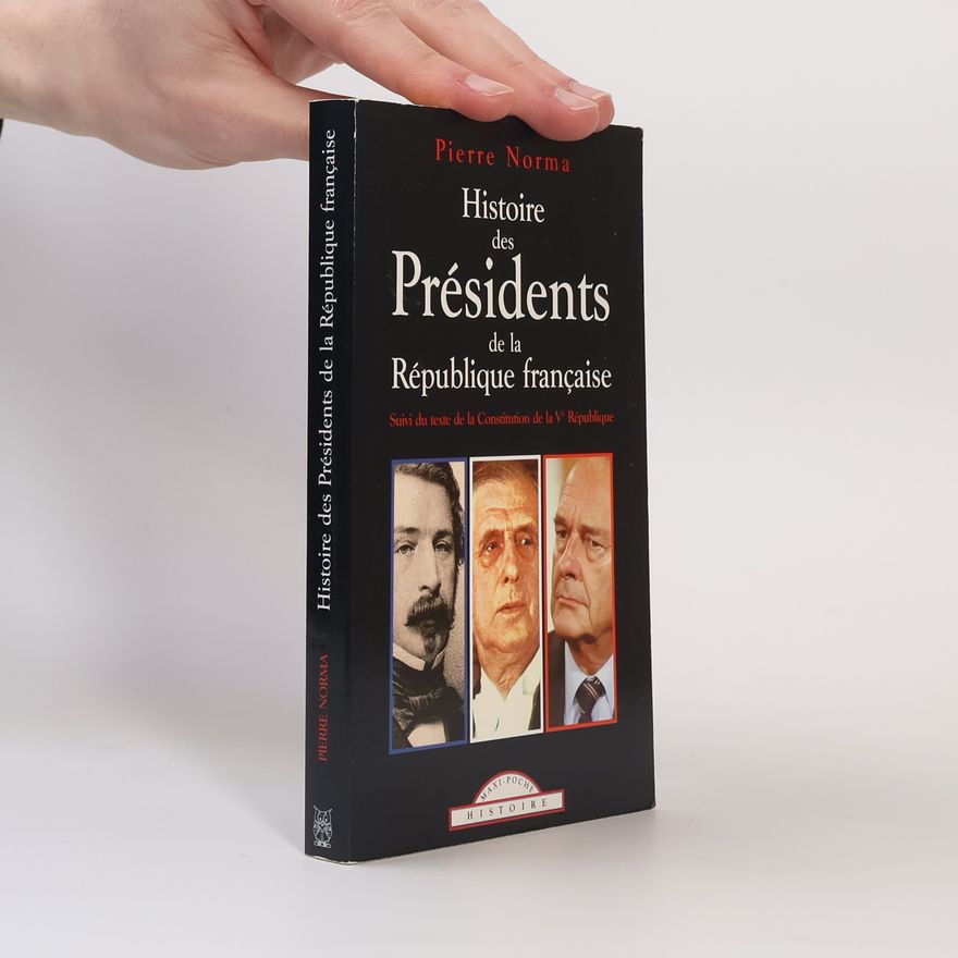 Pierre Norma Histoire des Présidents de la République française