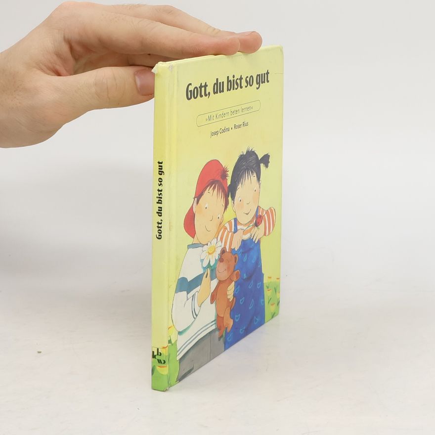 Roser Rius Gott, du bist so gut. Mit Kindern beten lernen.