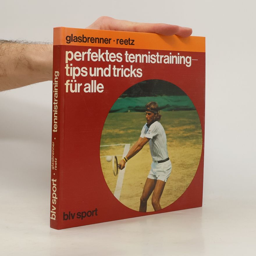 Gerhard Glasbrenner Perfektes tennistrainingtips und tricks für alle