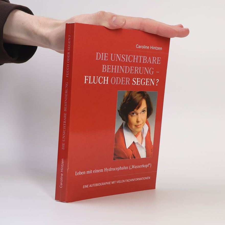 Caroline Hintzen Die Unsichtbare Behinderung – Fluch oder Segen?