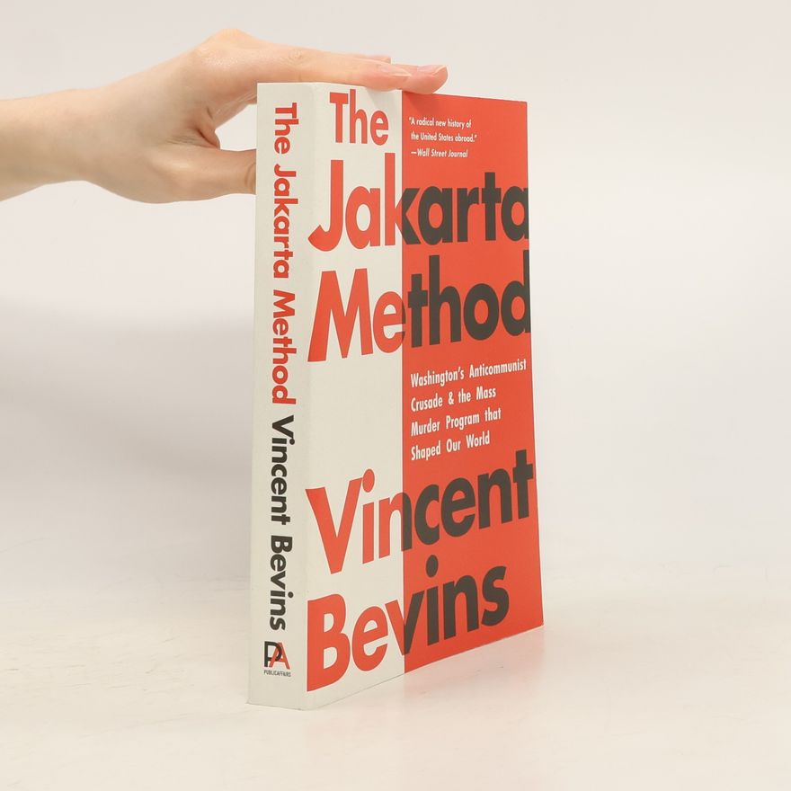 Vincent Bevins The Jakarta Method