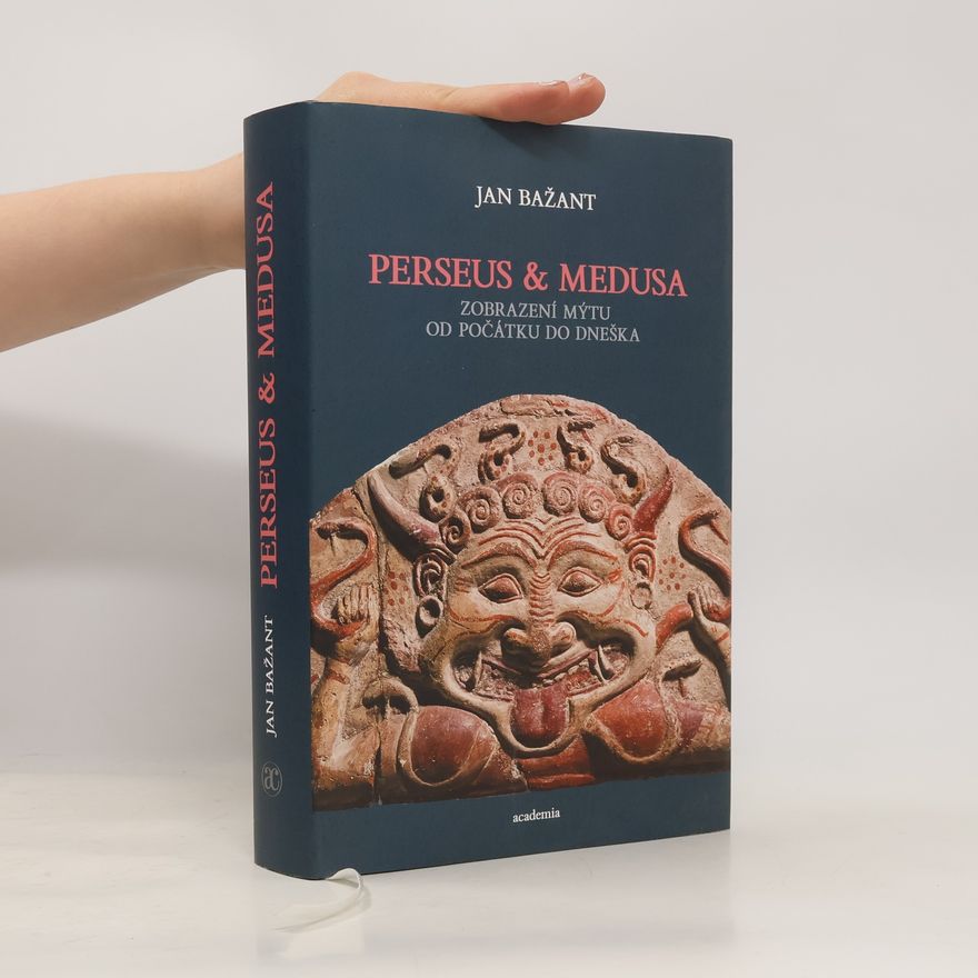 Jan Bažant Perseus a Medusa - Zobrazení mýtu od počátku do dneška