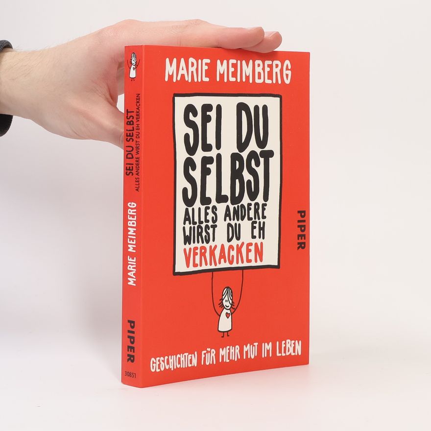 Marie Meimberg Sei du selbst, alles andere wirst du eh verkacken