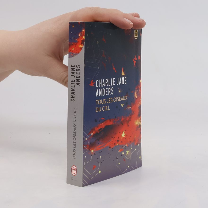 Charlie J. Anders Tous les oiseaux du ciel