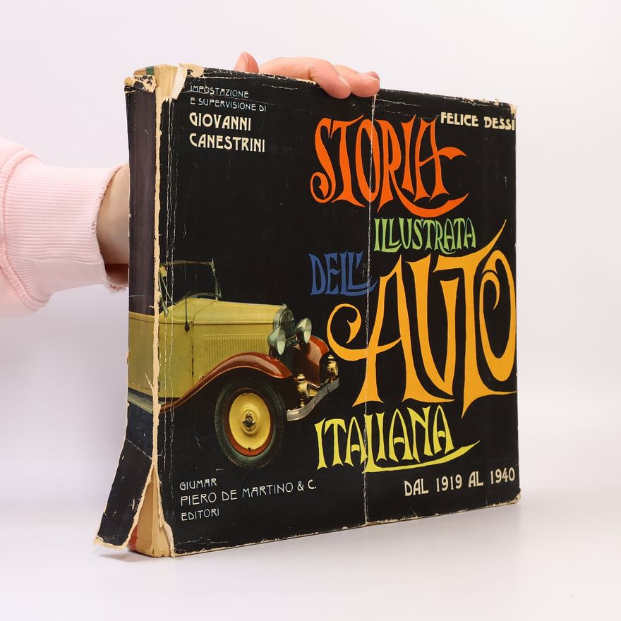Felice Dessí Storia illustrata dell'auto italiana dal 1919 al 1940