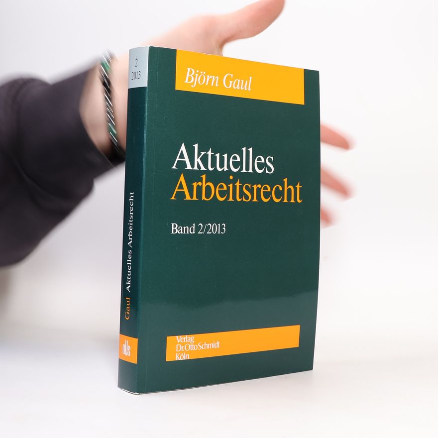 Björn Gaul Aktuelles Arbeitsrecht 1/2013