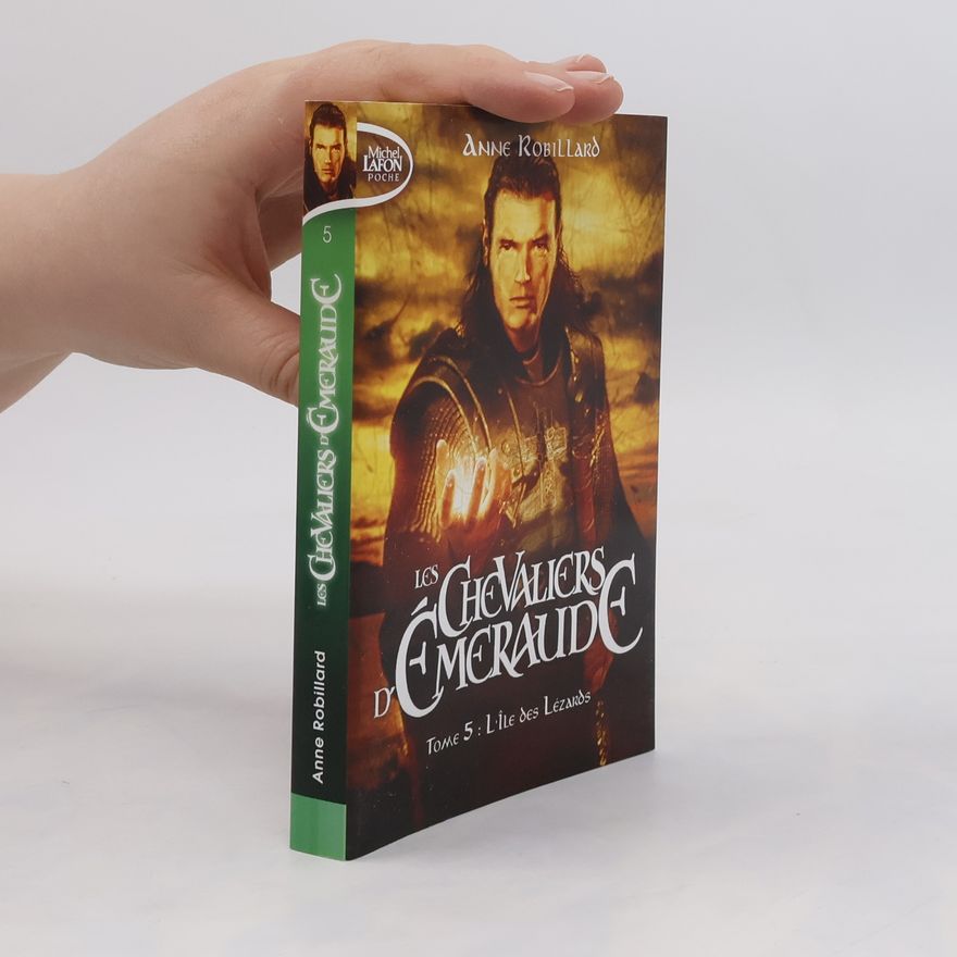 Anne Robillard Les Chevaliers d'Émeraude - 5: L'île des Lézards