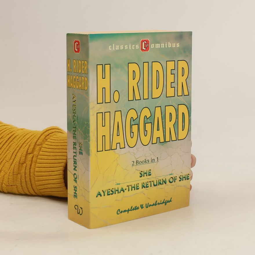H. Rider Haggard Classics Omnibus: She & Ayesha - The Return of She